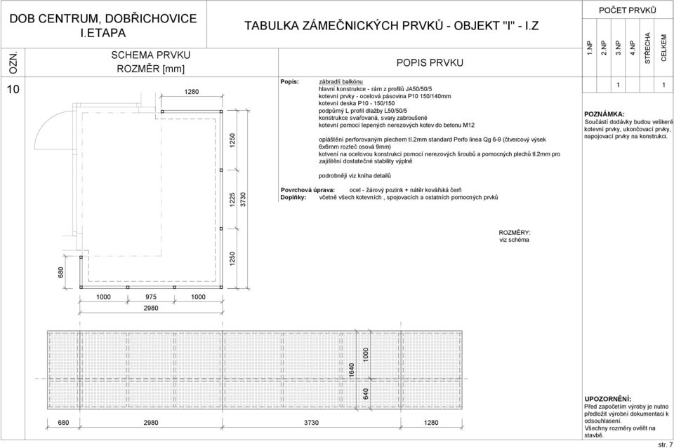 2mm standard Perfo linea Qg 6-9 (čtvercový výsek 6x6mm rozteč osová 9mm) kotvení na ocelovou konstrukci pomocí nerezových šroubů a pomocných plechů tl.