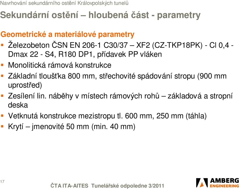 tloušťka 800 mm, střechovité spádování stropu (900 mm uprostřed) Zesílení lin.