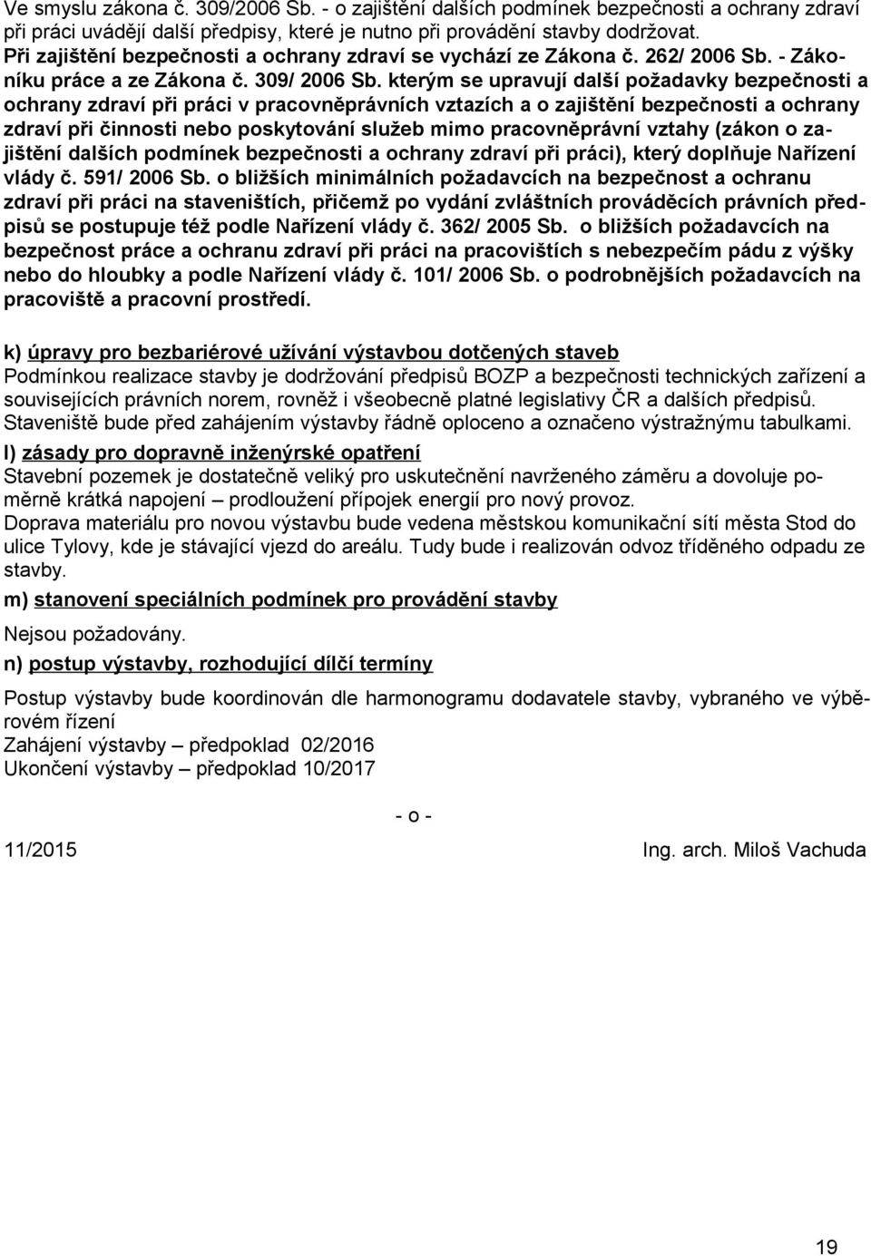 kterým se upravují další požadavky bezpečnosti a ochrany zdraví při práci v pracovněprávních vztazích a o zajištění bezpečnosti a ochrany zdraví při činnosti nebo poskytování služeb mimo