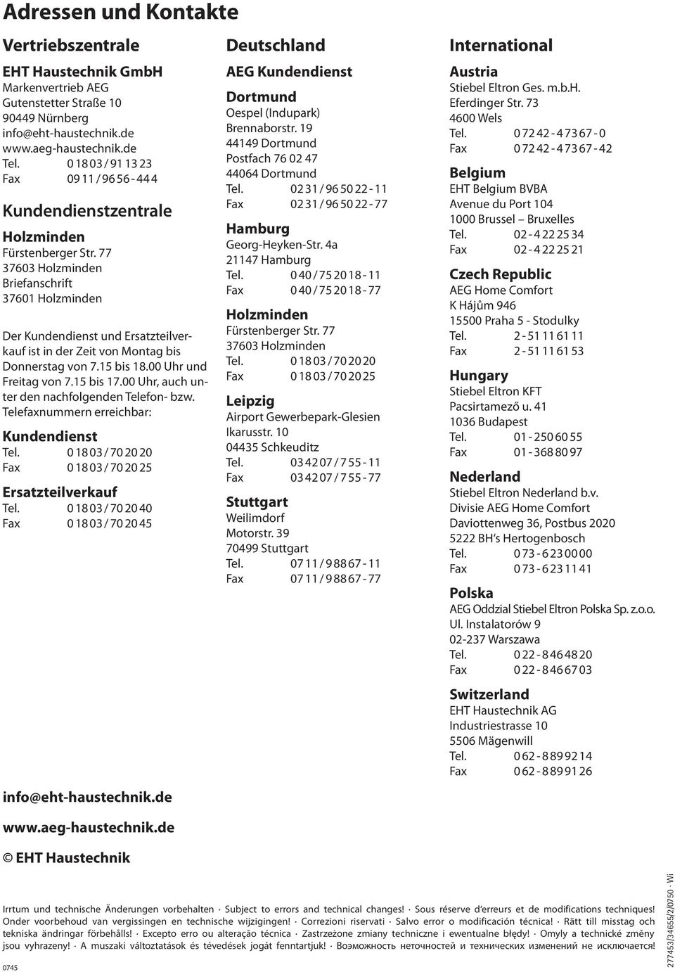 77 37603 Holzminden Briefanschrift 37601 Holzminden Der Kundendienst und Ersatzteilverkauf ist in der Zeit von Montag bis Donnerstag von 7.15 bis 18.00 Uhr und Freitag von 7.15 bis 17.