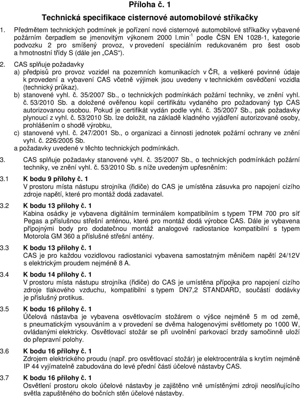 min -1 podle ČSN EN 1028-1, kategorie podvozku 2 