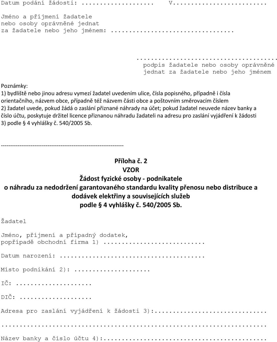 názvem obce, případně též názvem části obce a poštovním směrovacím číslem 2) žadatel uvede, pokud žádá o zaslání přiznané náhrady na účet; pokud žadatel neuvede název banky a číslo účtu, poskytuje