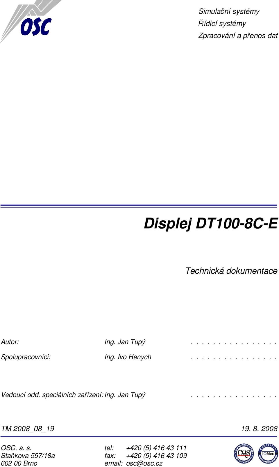 : Ing. Jan Tupý................ TM 2008_08_19 19. 8. 2008 OSC, a. s.