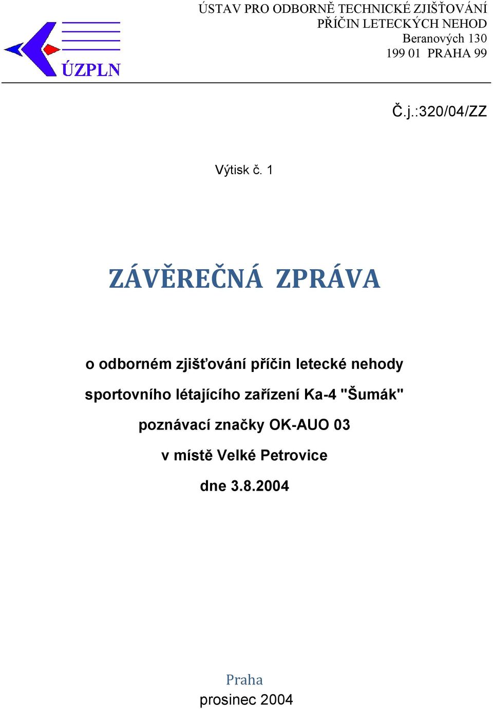 1 ZÁVĚREČNÁ ZPRÁVA o odborném zjišťování příčin letecké nehody sportovního