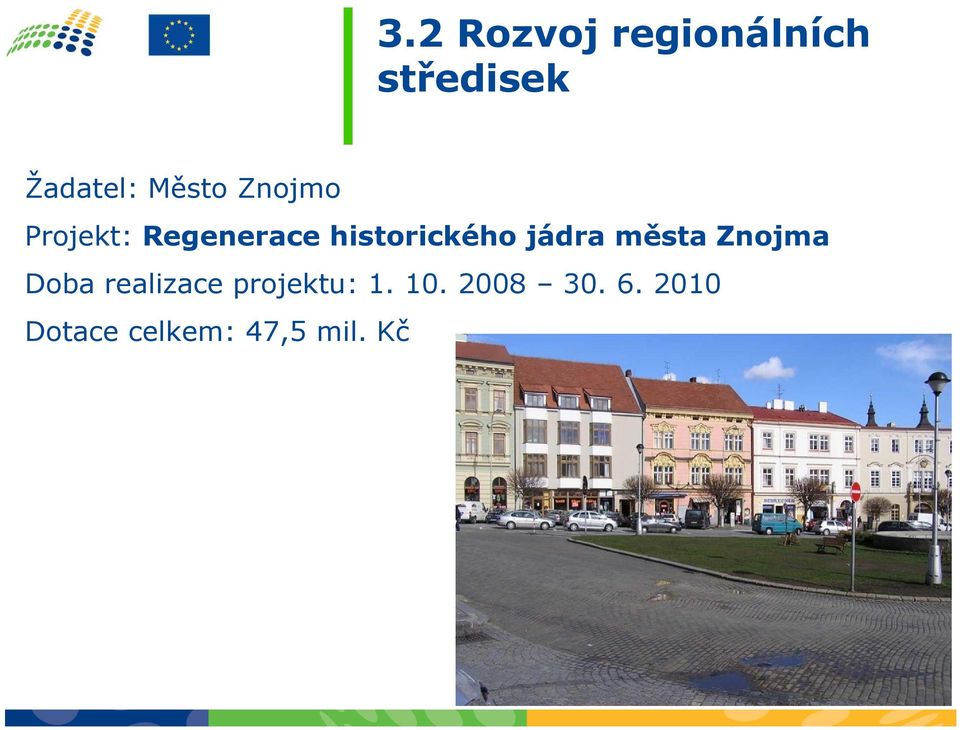 jádra města Znojma Doba realizace projektu: 1.