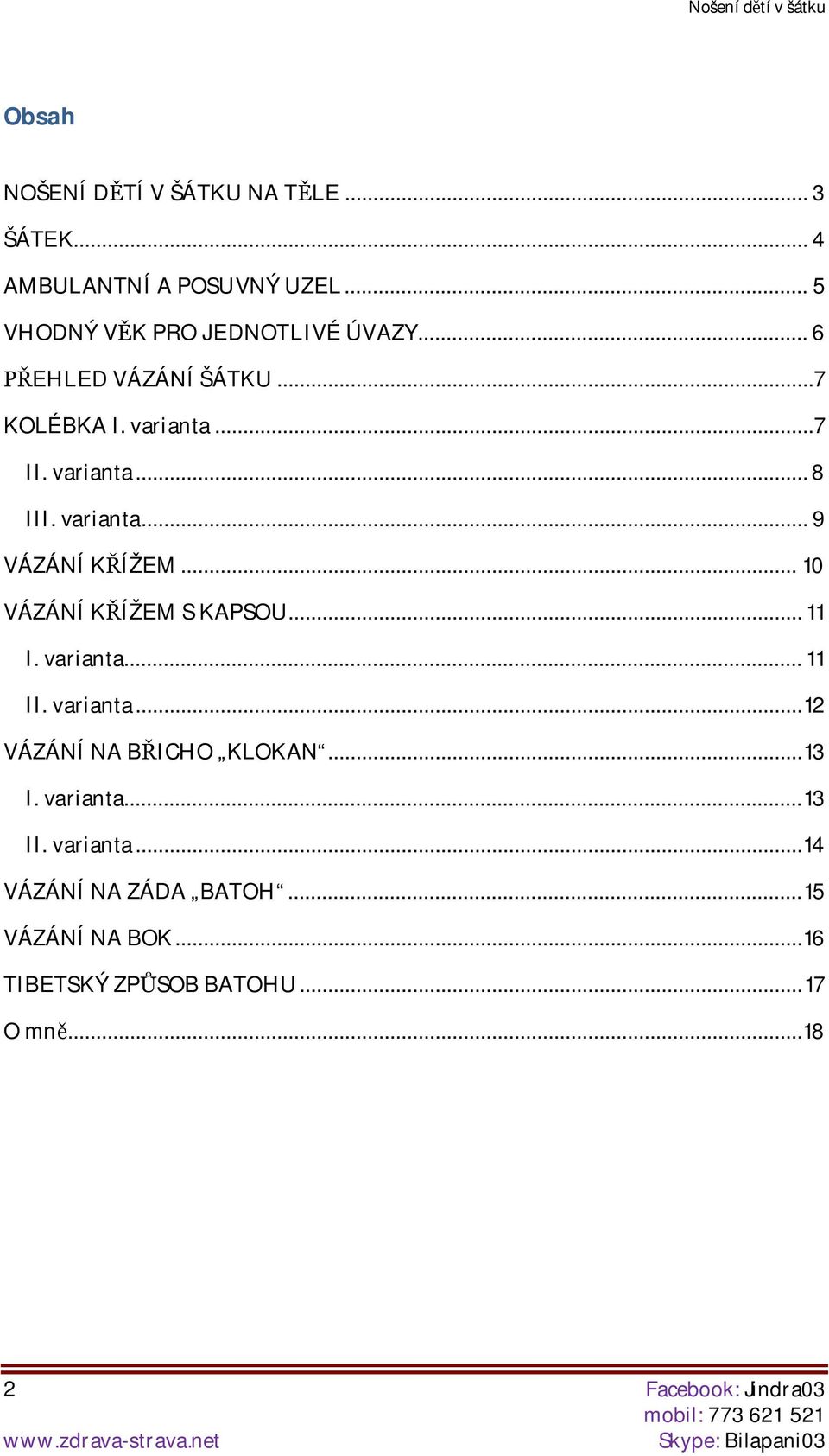 .. 11 I. varianta... 11 II. varianta... 12 VÁZÁNÍ NA BICHO KLOKAN... 13 I. varianta... 13 II. varianta... 14 VÁZÁNÍ NA ZÁDA BATOH.