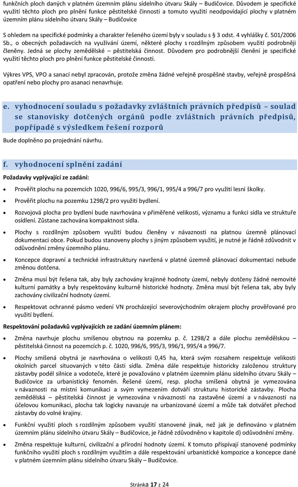 specifické podmínky a charakter řešeného území byly v souladu s 3 odst. 4 vyhlášky č. 501/2006 Sb.