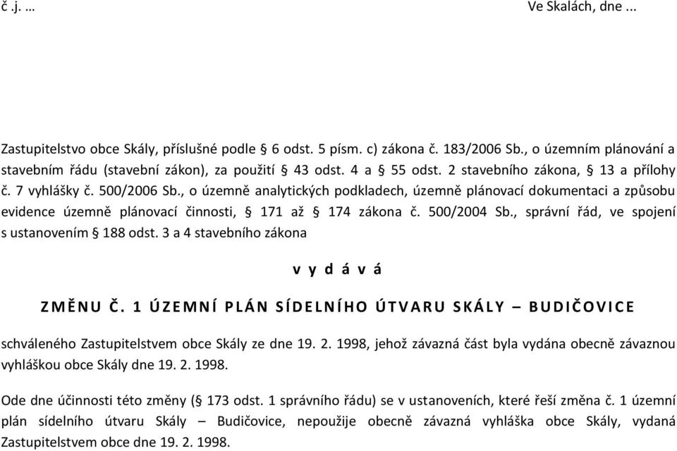 500/2004 Sb., správní řád, ve spojení s ustanovením 188 odst. 3 a 4 stavebního zákona v y d á v á Z M Ě N U Č.