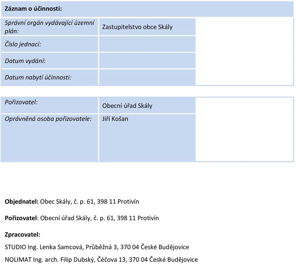 p. 61, 398 11 Protivín Zpracovatel: STUDIO Ing. Lenka Samcová, Průběžná 3, 370 04 České Budějovice NOLIMAT Ing. arch.