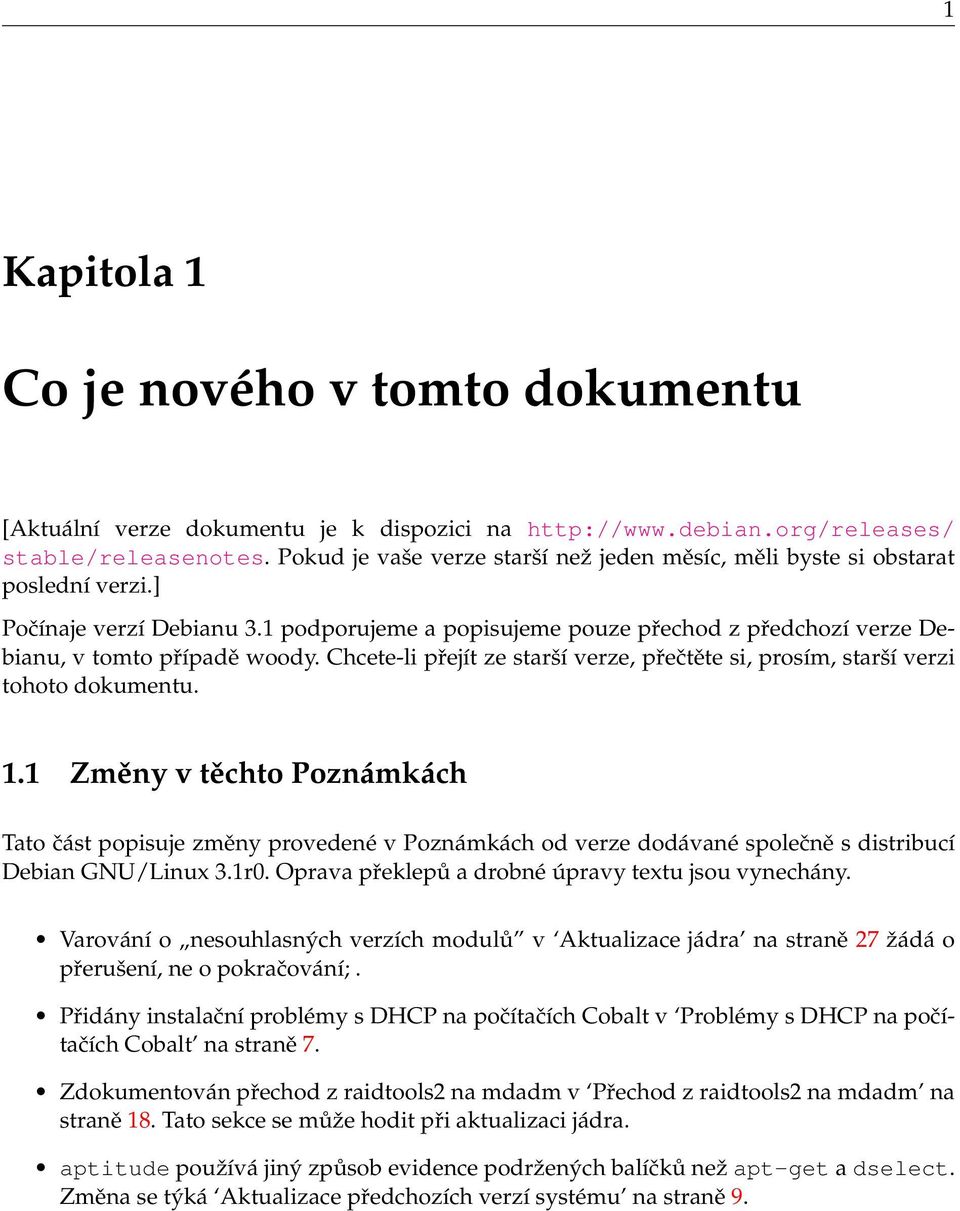 Chcete-li přejít ze starší verze, přečtěte si, prosím, starší verzi tohoto dokumentu. 1.