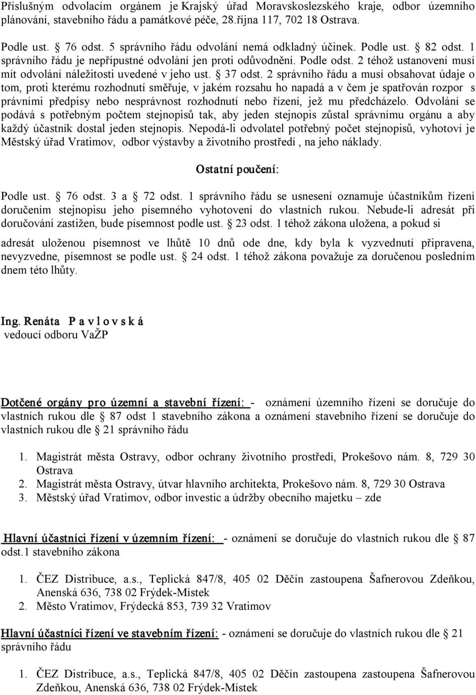 2 téhož ustanovení musí mít odvolání náležitosti uvedené v jeho ust. 37 odst.