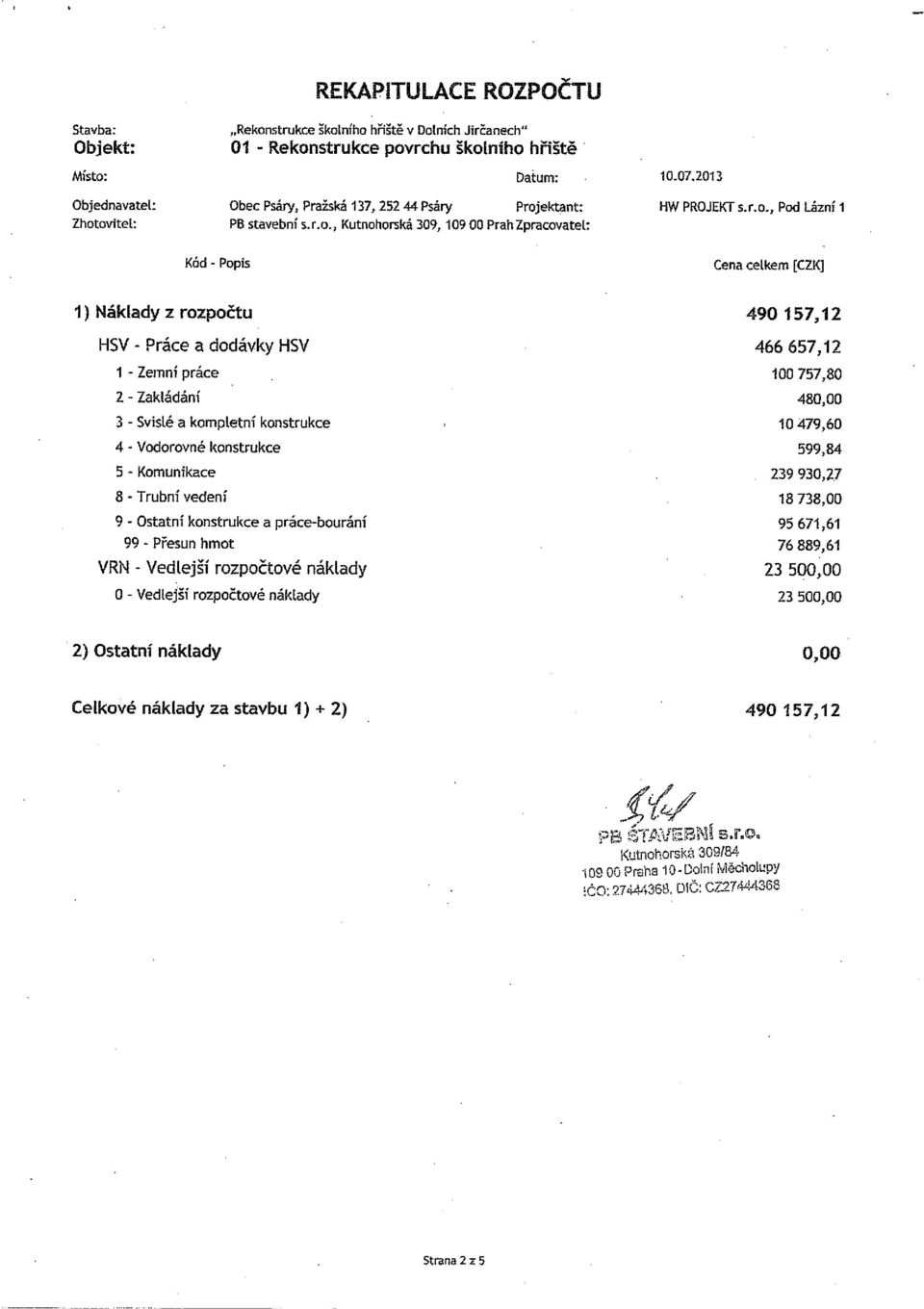 <] 1) Náklady z rozpočtu 490 157,12 HSV - Práce a dodávky HSV 466 657,12 1 - Zemní práce 100 757,80!