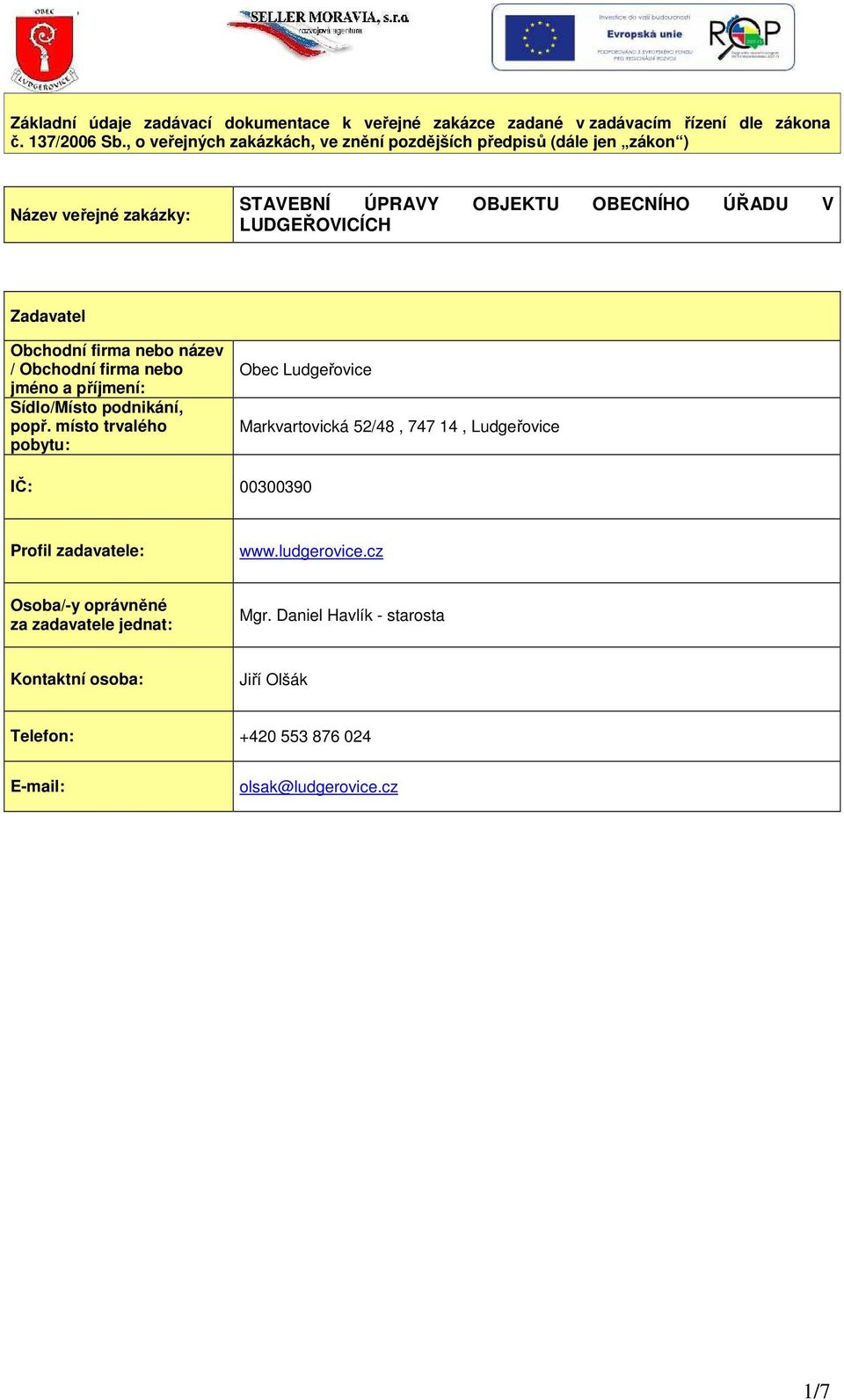 Obchodní firma nebo název / Obchodní firma nebo jméno a příjmení: Sídlo/Místo podnikání, popř.