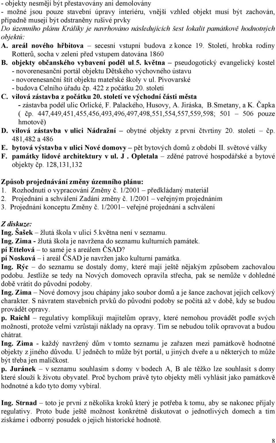 Století, hrobka rodiny Rotterů, socha v zeleni před vstupem datována 1860 B. objekty občanského vybavení podél ul.5.