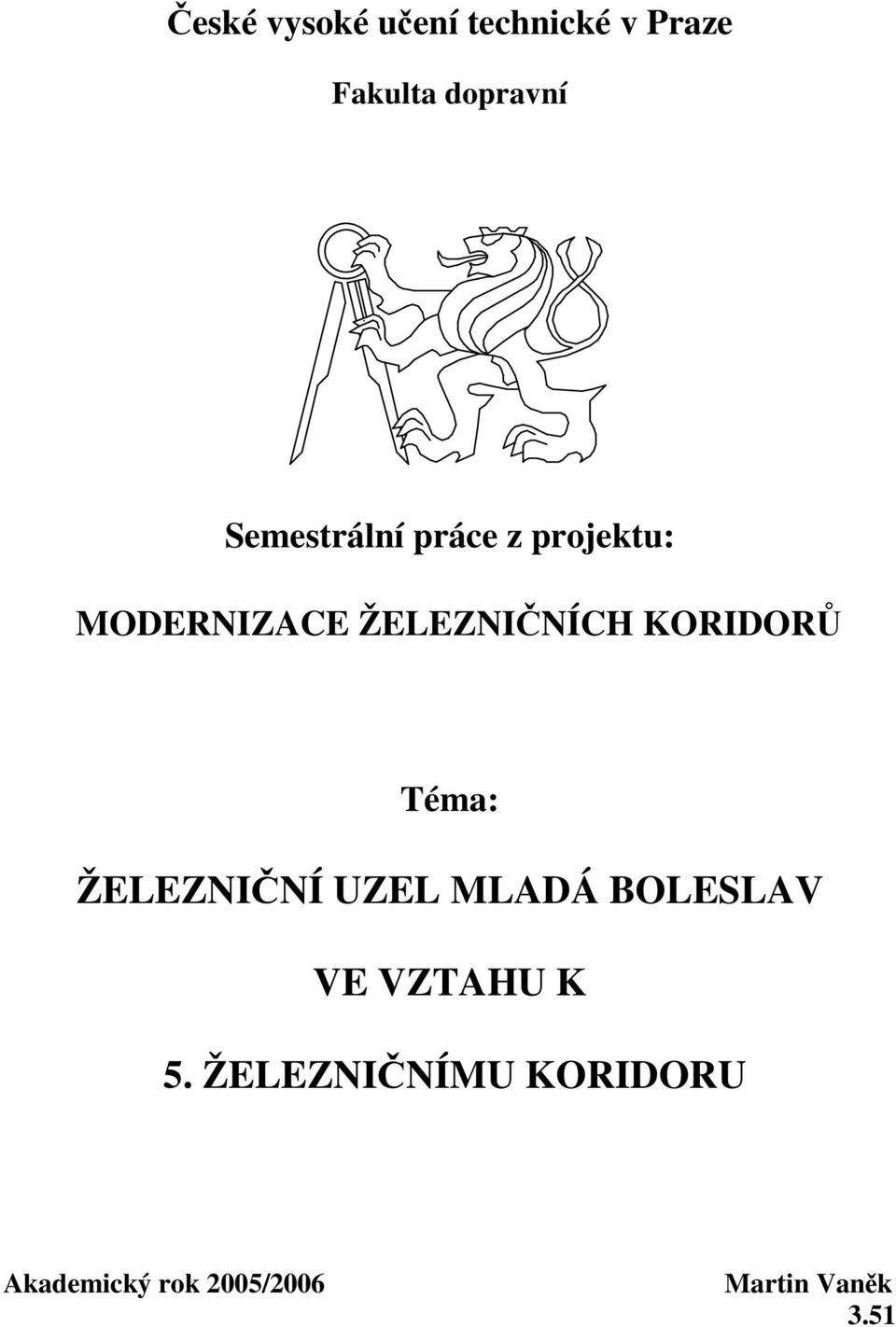 KORIDORŮ Téma: ŽELEZNIČNÍ UZEL MLADÁ BOLESLAV VE VZTAHU K