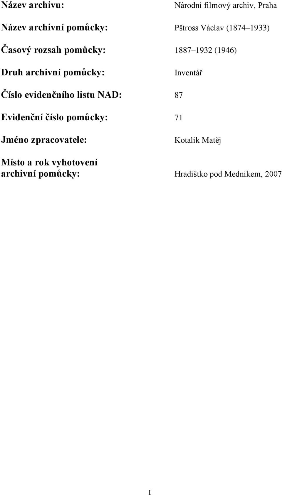 Číslo evidenčního listu NAD: 87 Evidenční číslo pomůcky: 71 Jméno zpracovatele: