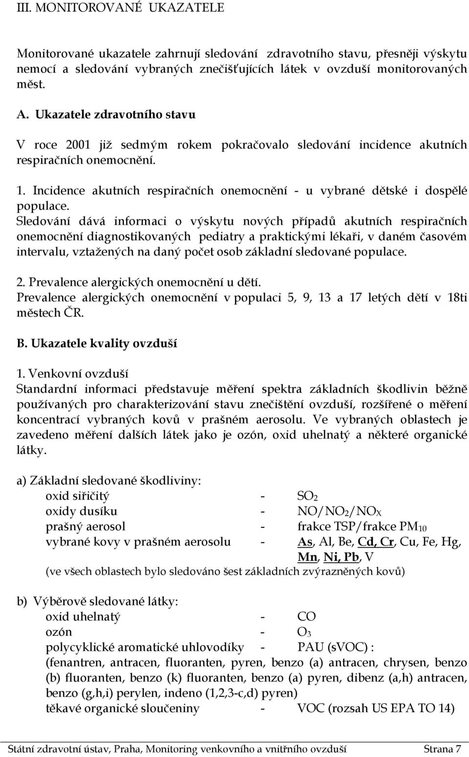 Incidence akutních respiračních onemocnění - u vybrané dětské i dospělé populace.