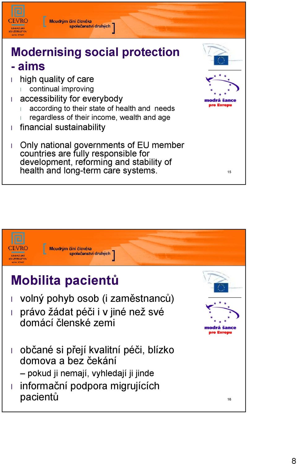 development, reforming and stability of health and long-term care systems.