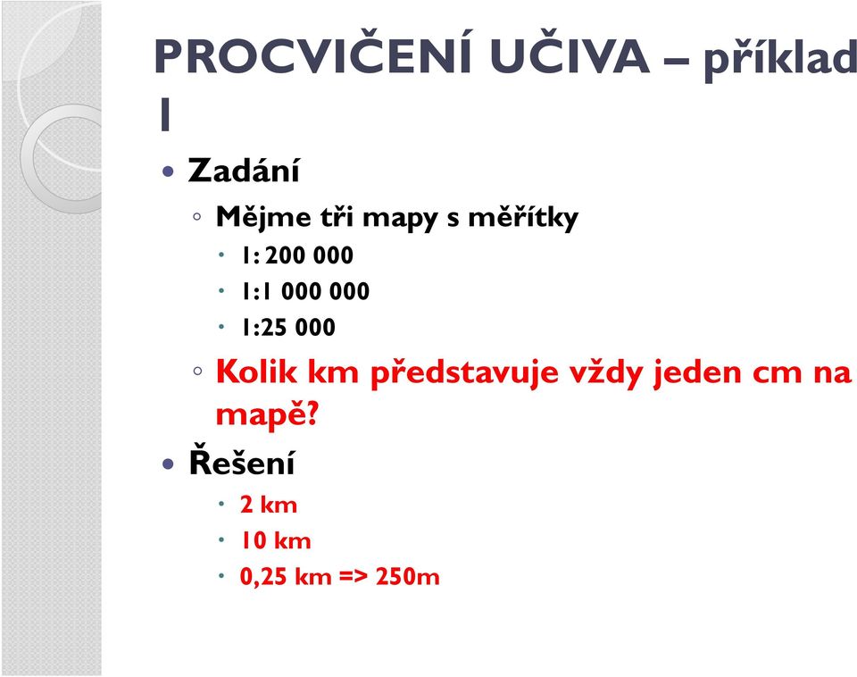 1:25 000 Kolik km představuje vždy jeden