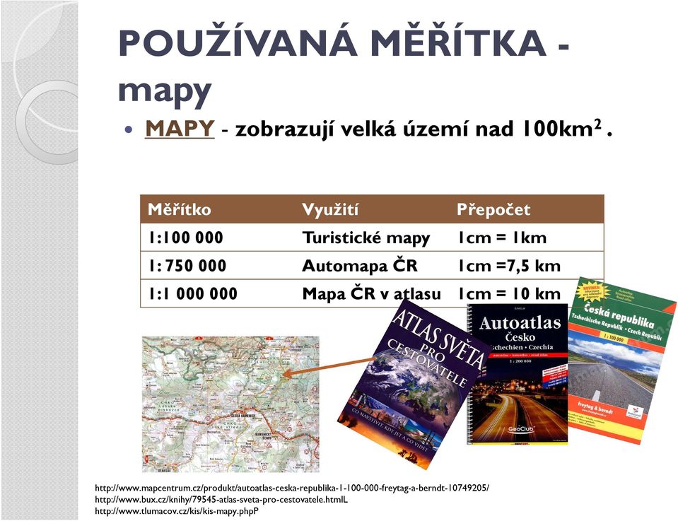 000 000 Mapa ČR v atlasu 1cm = 10 km http://www.mapcentrum.