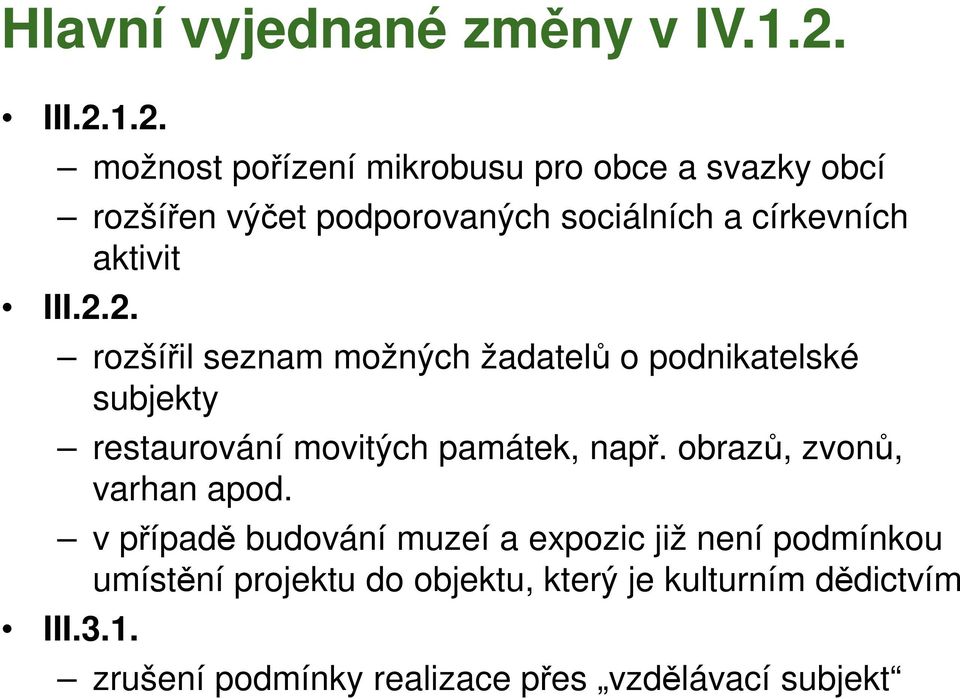 1.2. možnost pořízení mikrobusu pro obce a svazky obcí rozšířen výčet podporovaných sociálních a církevních