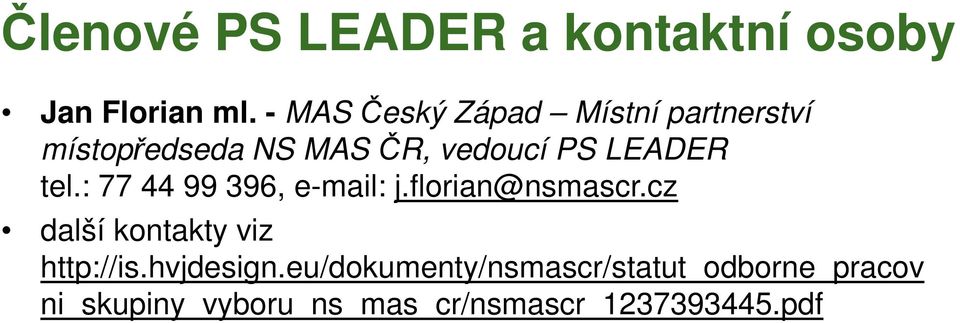 LEADER tel.: 77 44 99 396, e-mail: j.florian@nsmascr.