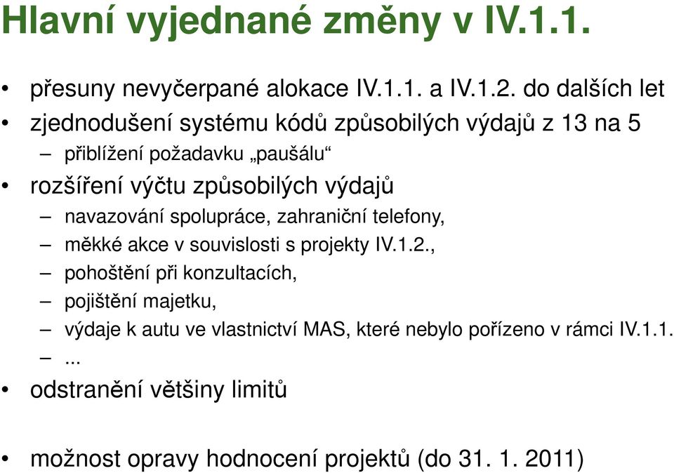 způsobilých výdajů navazování spolupráce, zahraniční telefony, měkké akce v souvislosti s projekty IV.1.2.