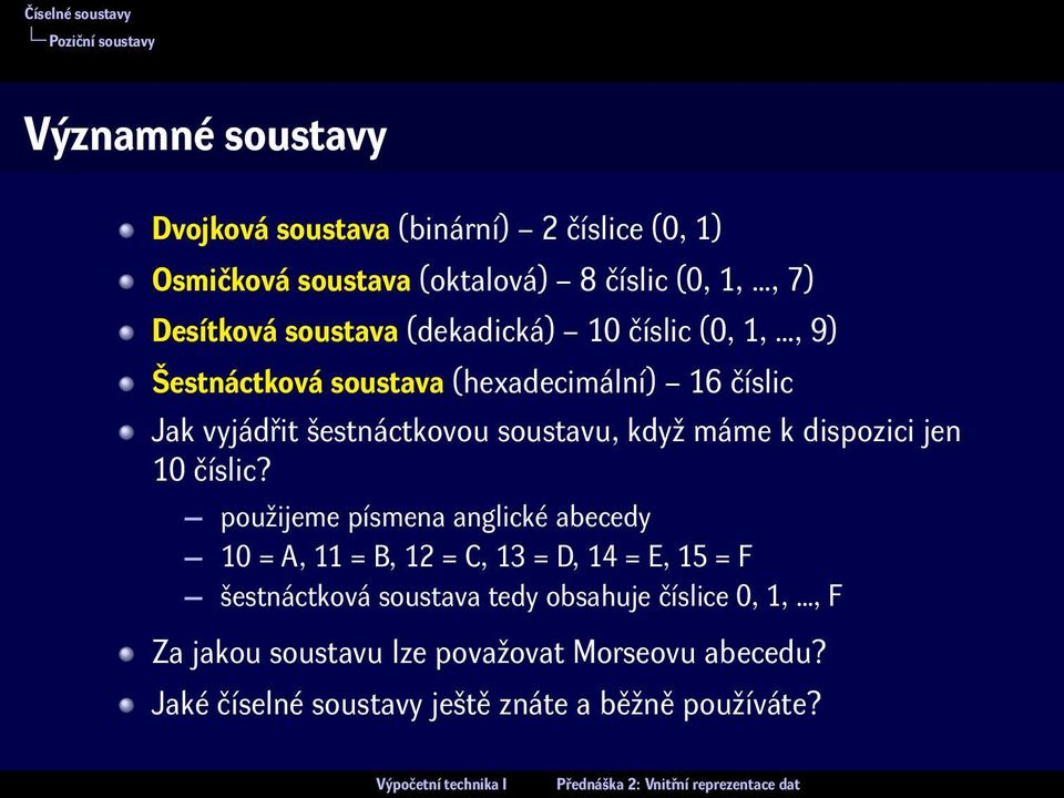 soustavu, když máme k dispozici jen 10 číslic?