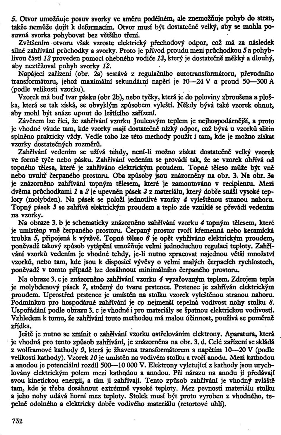 Zvětšením otvoru však vzroste elektrický přechodový odpor, což má za následek silné zahříváni průchodky a svorky.