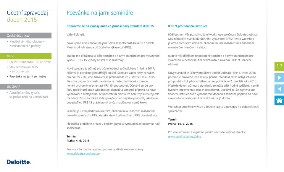 Rádi bychom Vás pozvali na jarní workshop společnosti Deloitte z oblasti Mezinárodních standardů účetního výkaznictví (IFRS).