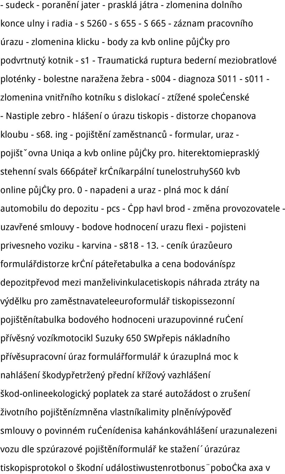 zebro - hlášení o úrazu tiskopis - distorze chopanova kloubu - s68. ing - pojištění zaměstnanců - formular, uraz - pojištˇovna Uniqa a kvb online půjčky pro.