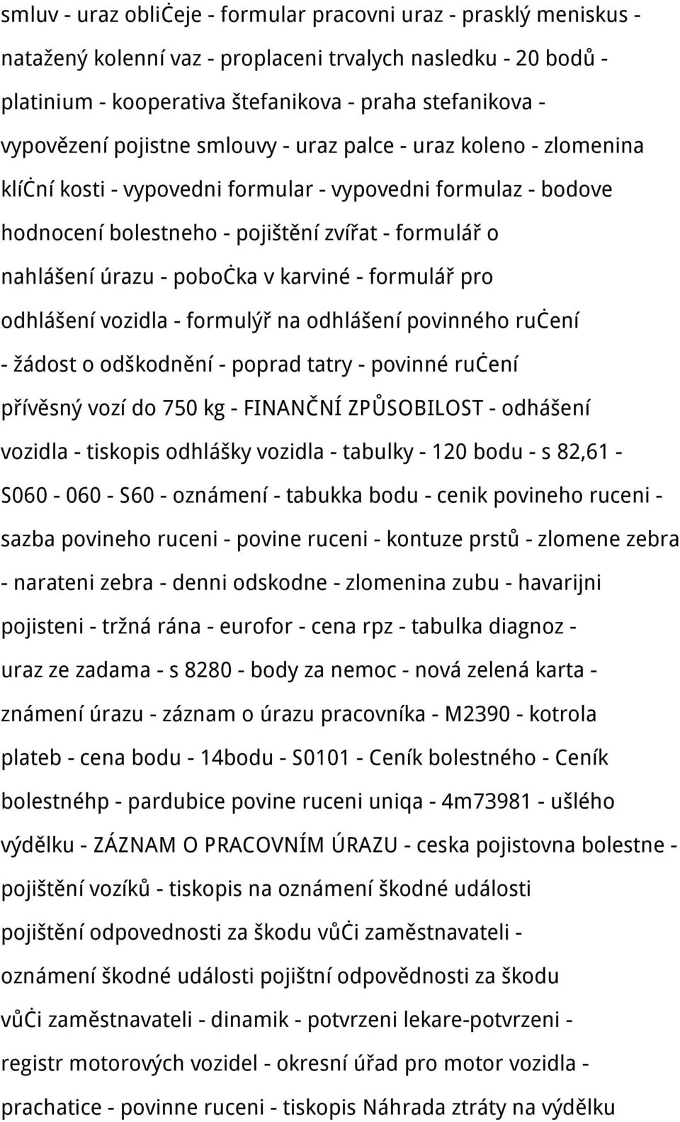 - pobočka v karviné - formulář pro odhlášení vozidla - formulýř na odhlášení povinného ručení - žádost o odškodnění - poprad tatry - povinné ručení přívěsný vozí do 750 kg - FINANČNÍ ZPŮSOBILOST -