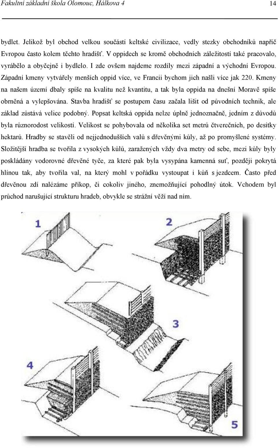 Západní kmeny vytvářely menších oppid více, ve Francii bychom jich našli více jak 220.