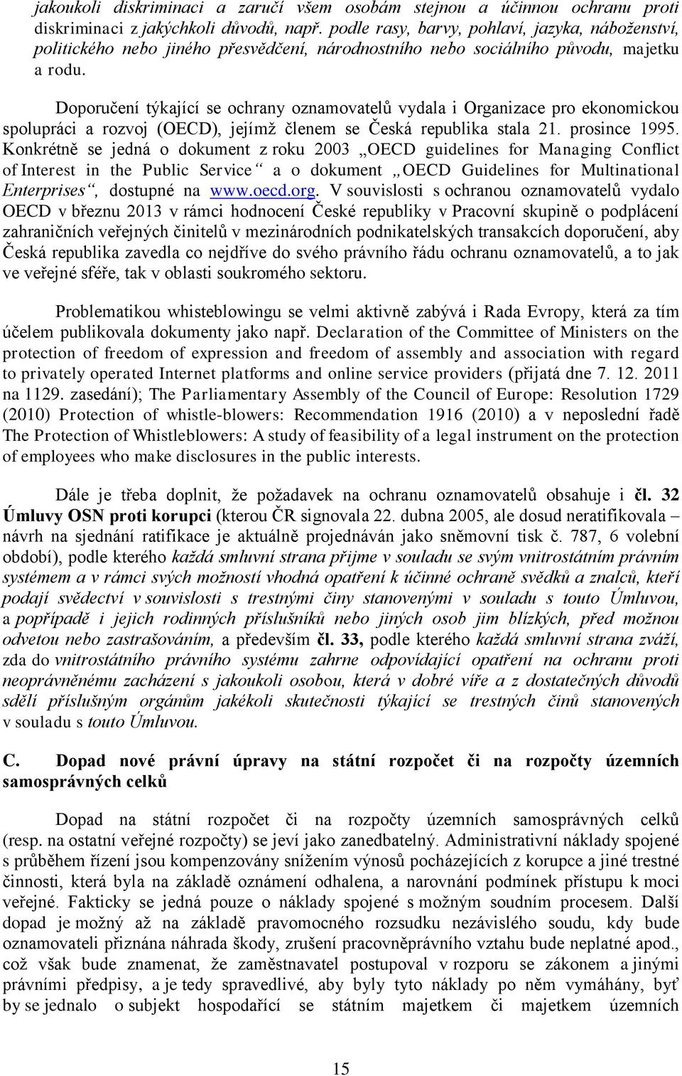 Doporučení týkající se ochrany oznamovatelů vydala i Organizace pro ekonomickou spolupráci a rozvoj (OECD), jejímž členem se Česká republika stala 21. prosince 1995.