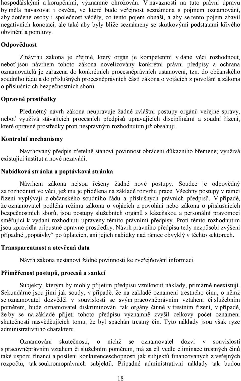 pojem zbavil negativních konotací, ale také aby byly blíže seznámeny se skutkovými podstatami křivého obvinění a pomluvy.