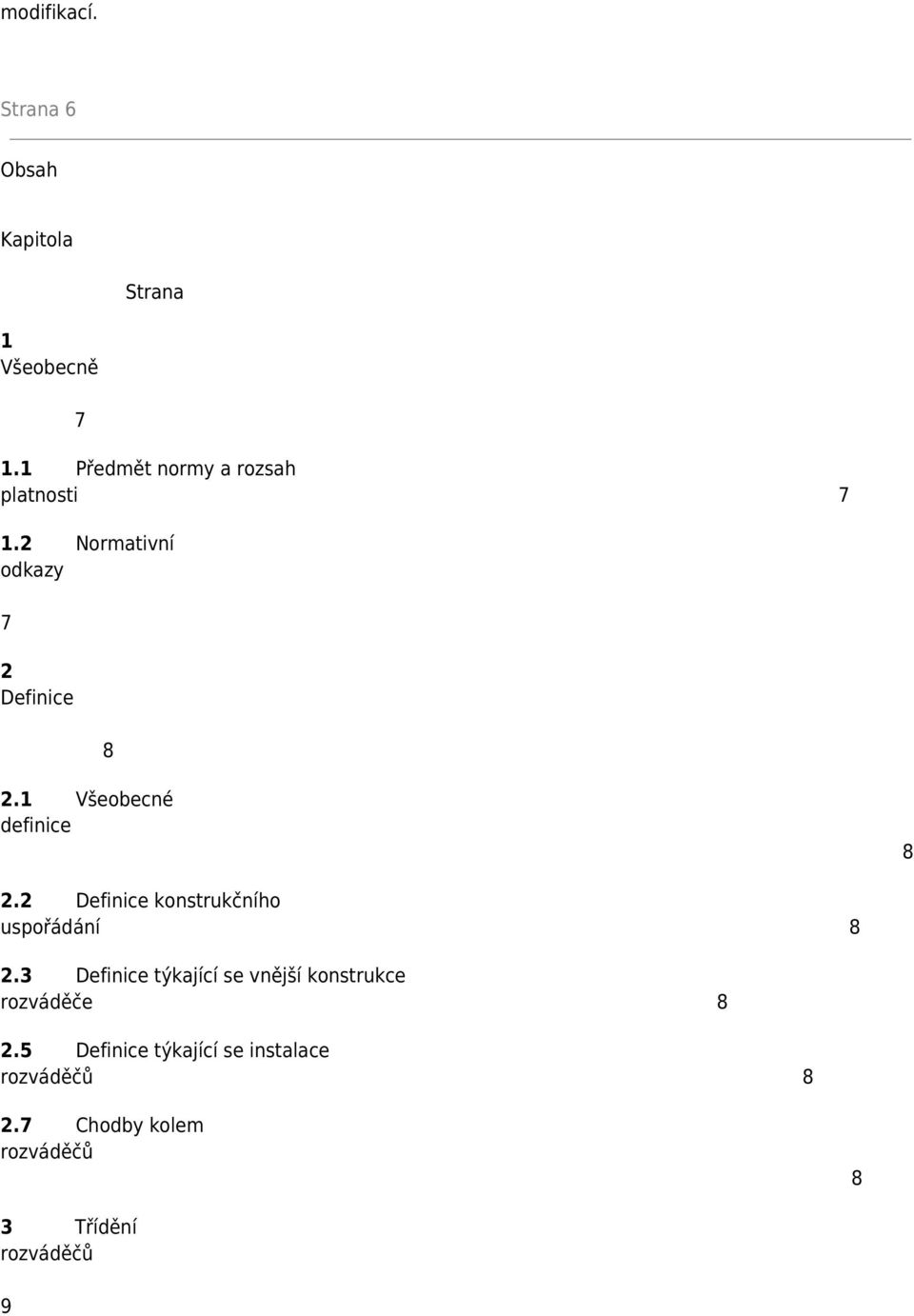 1 Všeobecné definice 8 2.2 Definice konstrukčního uspořádání 8 2.