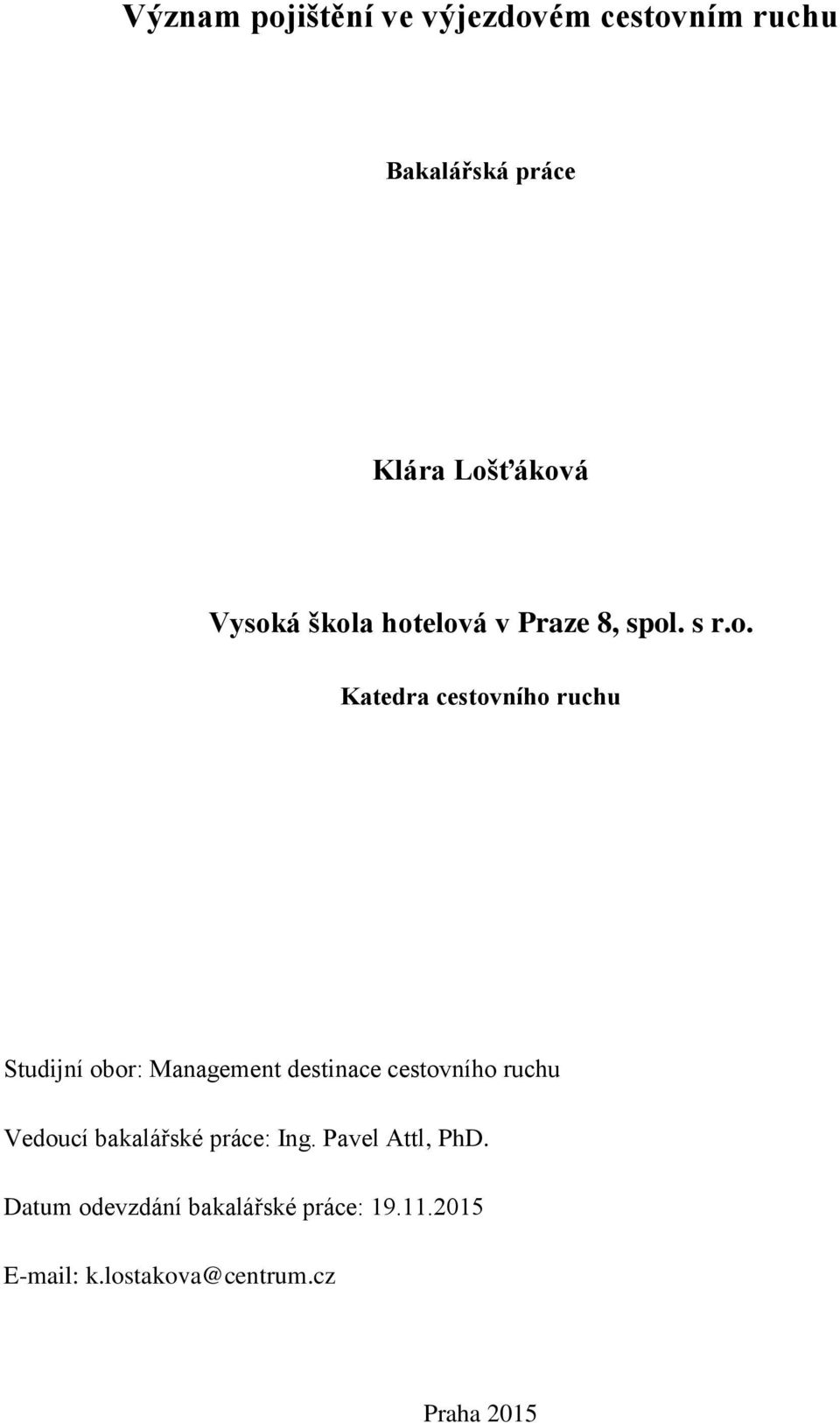 obor: Management destinace cestovního ruchu Vedoucí bakalářské práce: Ing.