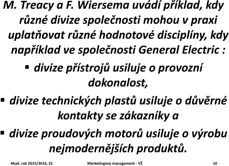 disciplíny, kdy například ve společnosti General Electric : divize přístrojů usiluje o provozní