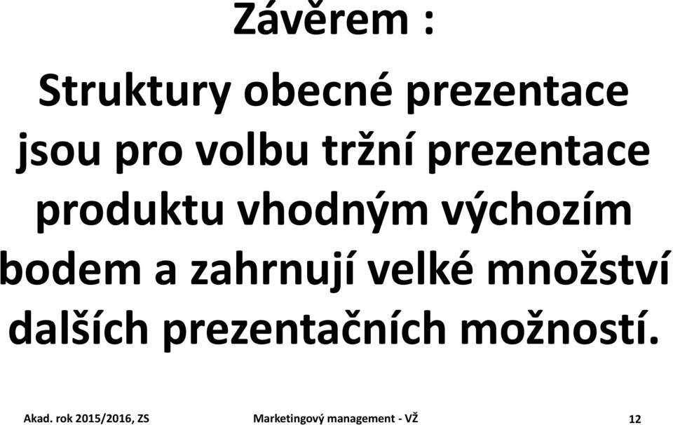 zahrnují velké množství dalších prezentačních