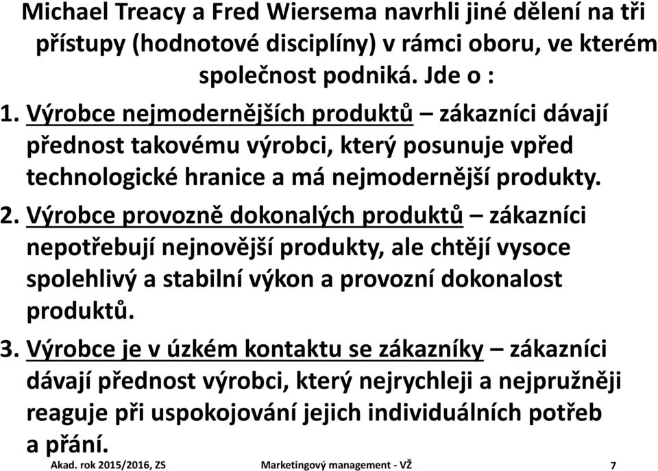 Výrobce provozně dokonalých produktů zákazníci nepotřebují nejnovější produkty, ale chtějí vysoce spolehlivý a stabilní výkon a provozní dokonalost produktů. 3.