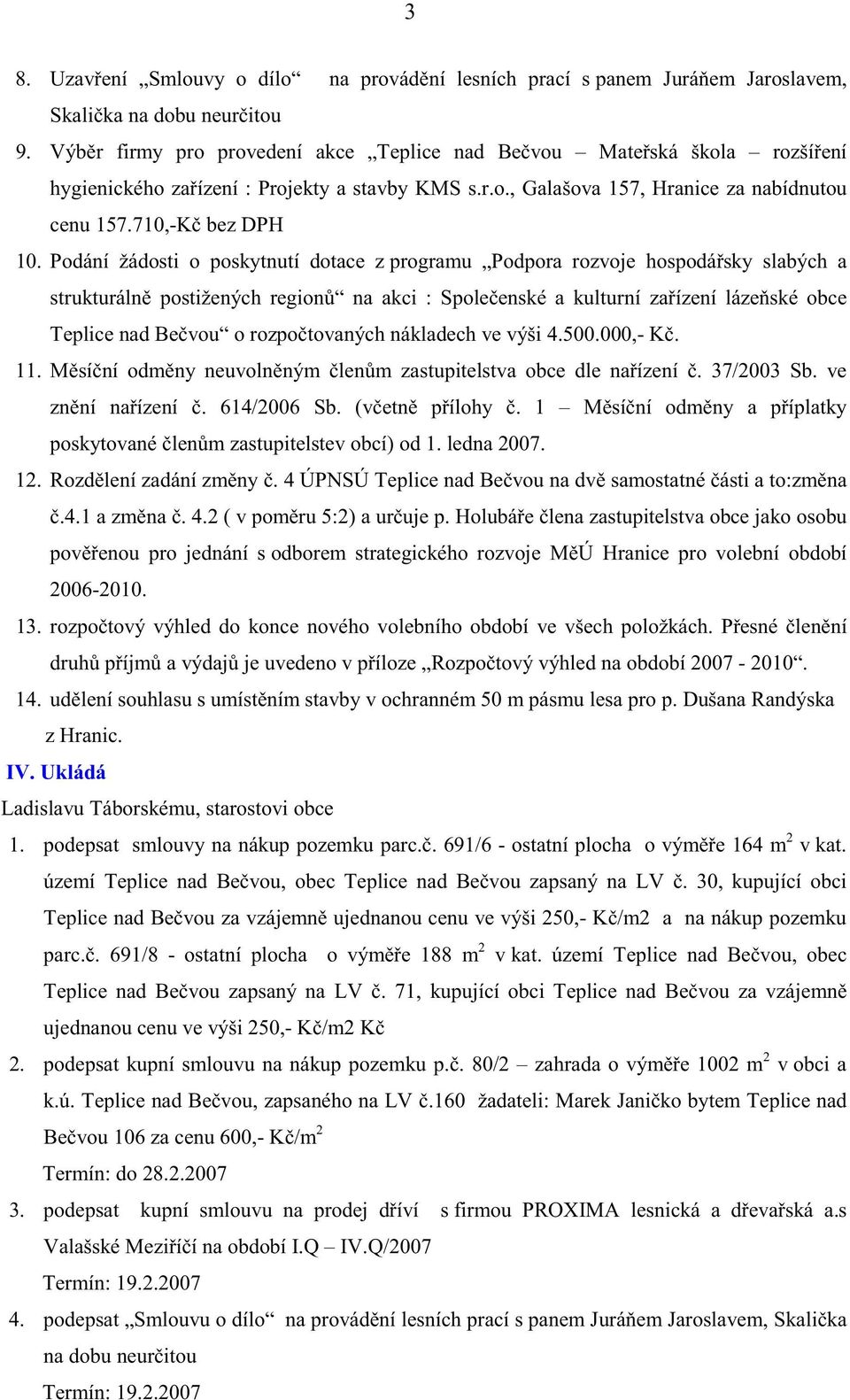 Podání žádosti o poskytnutí dotace z programu Podpora rozvoje hospodá sky slabých a strukturáln postižených region na akci : Spole enské a kulturní za ízení láze ské obce Teplice nad Be vou o rozpo