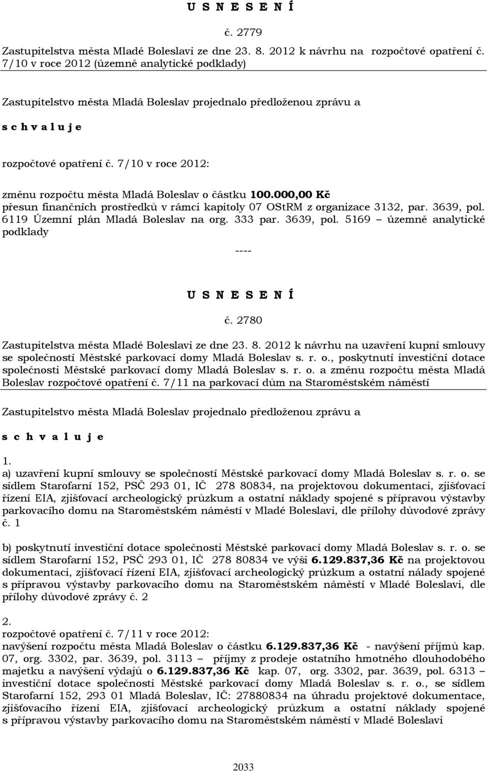 6119 Územní plán Mladá Boleslav na org. 333 par. 3639, pol. 5169 územně analytické podklady č. 2780 Zastupitelstva města Mladé Boleslavi ze dne 23. 8.