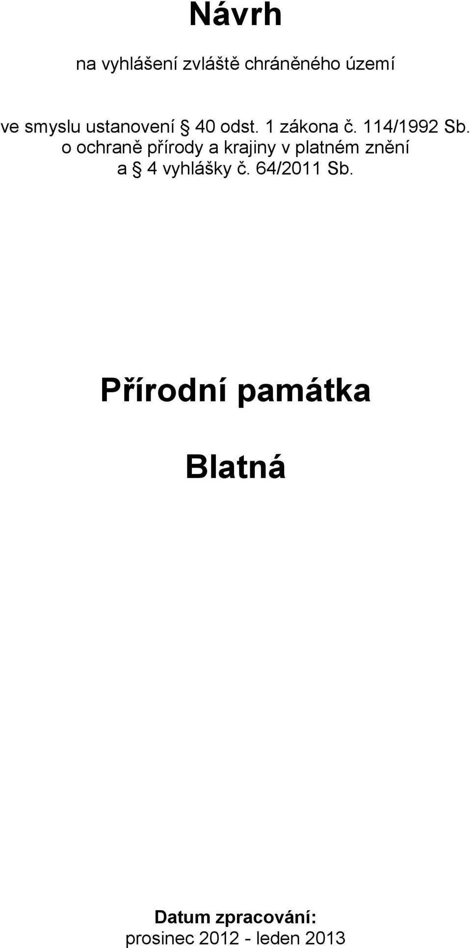 o ochraně přírody a krajiny v platném znění a 4 vyhlášky č.