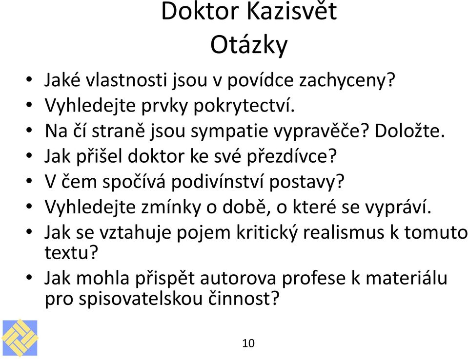 V čem spočívá podivínství postavy? Vyhledejte zmínky o době, o které se vypráví.