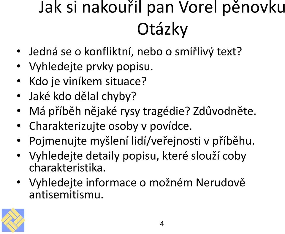 Má příběh nějaké rysy tragédie? Zdůvodněte. Charakterizujte osoby v povídce.