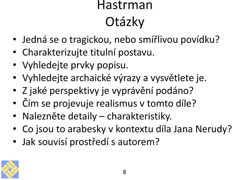 Vyhledejte archaické výrazy a vysvětlete je. Z jaké perspektivy je vyprávění podáno?