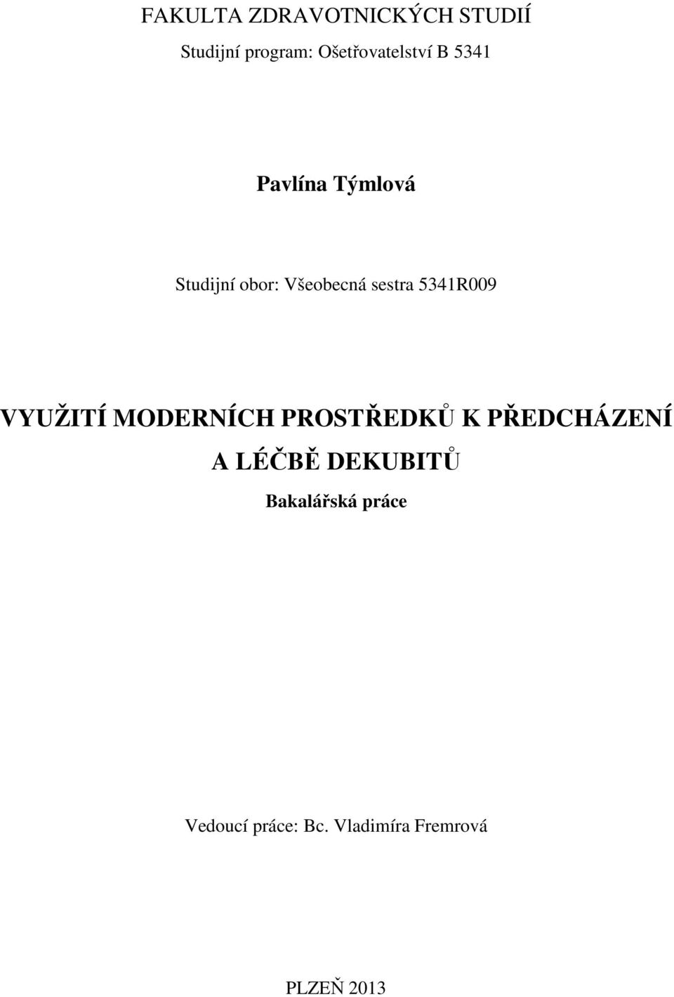 VYUŽITÍ MODERNÍCH PROSTŘEDKŮ K PŘEDCHÁZENÍ A LÉČBĚ DEKUBITŮ