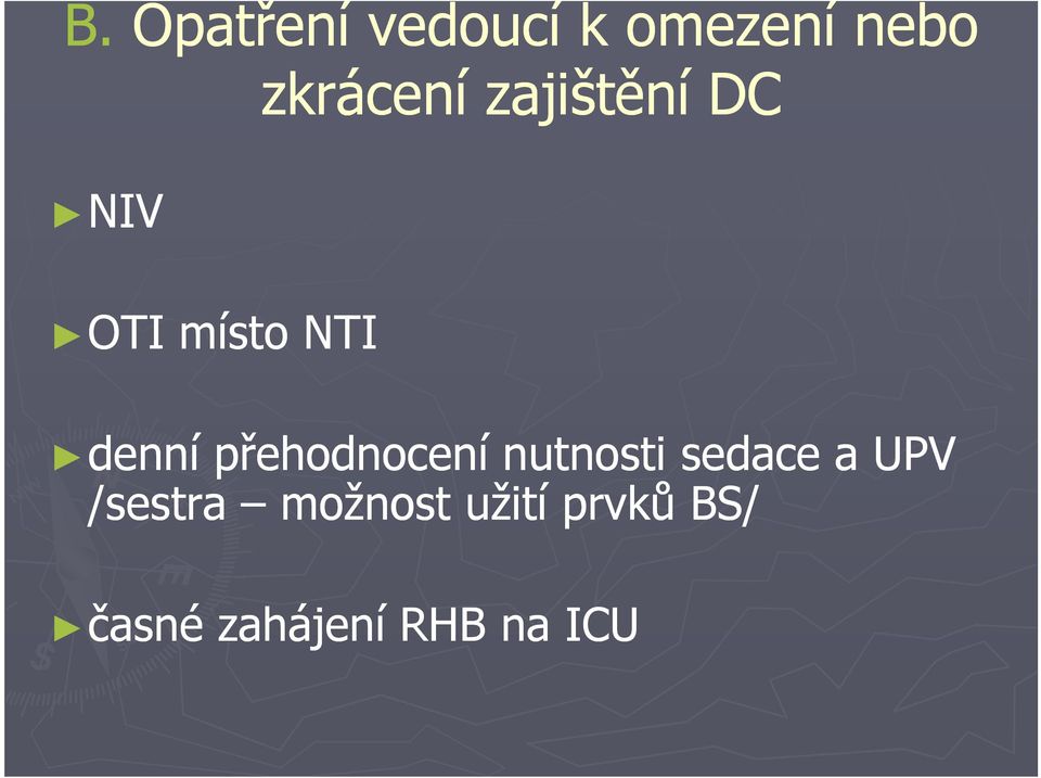 přehodnocení nutnosti sedace a UPV /sestra