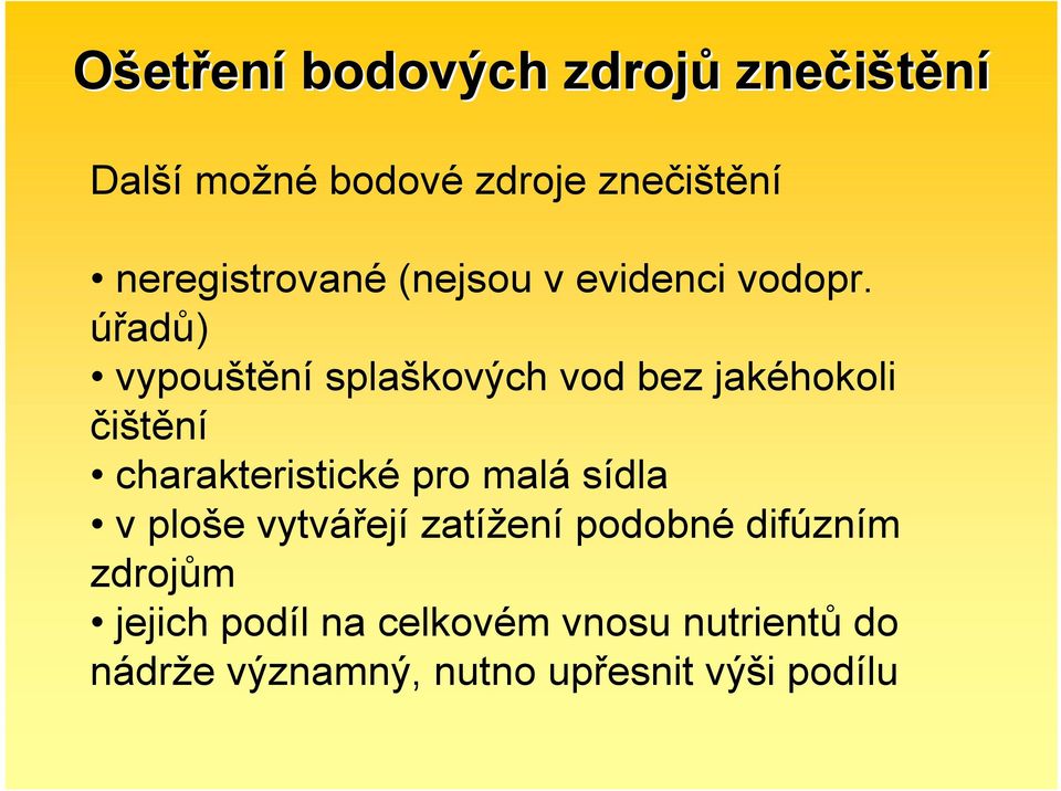 úřadů) vypouštění splaškových vod bez jakéhokoli čištění charakteristické pro malá