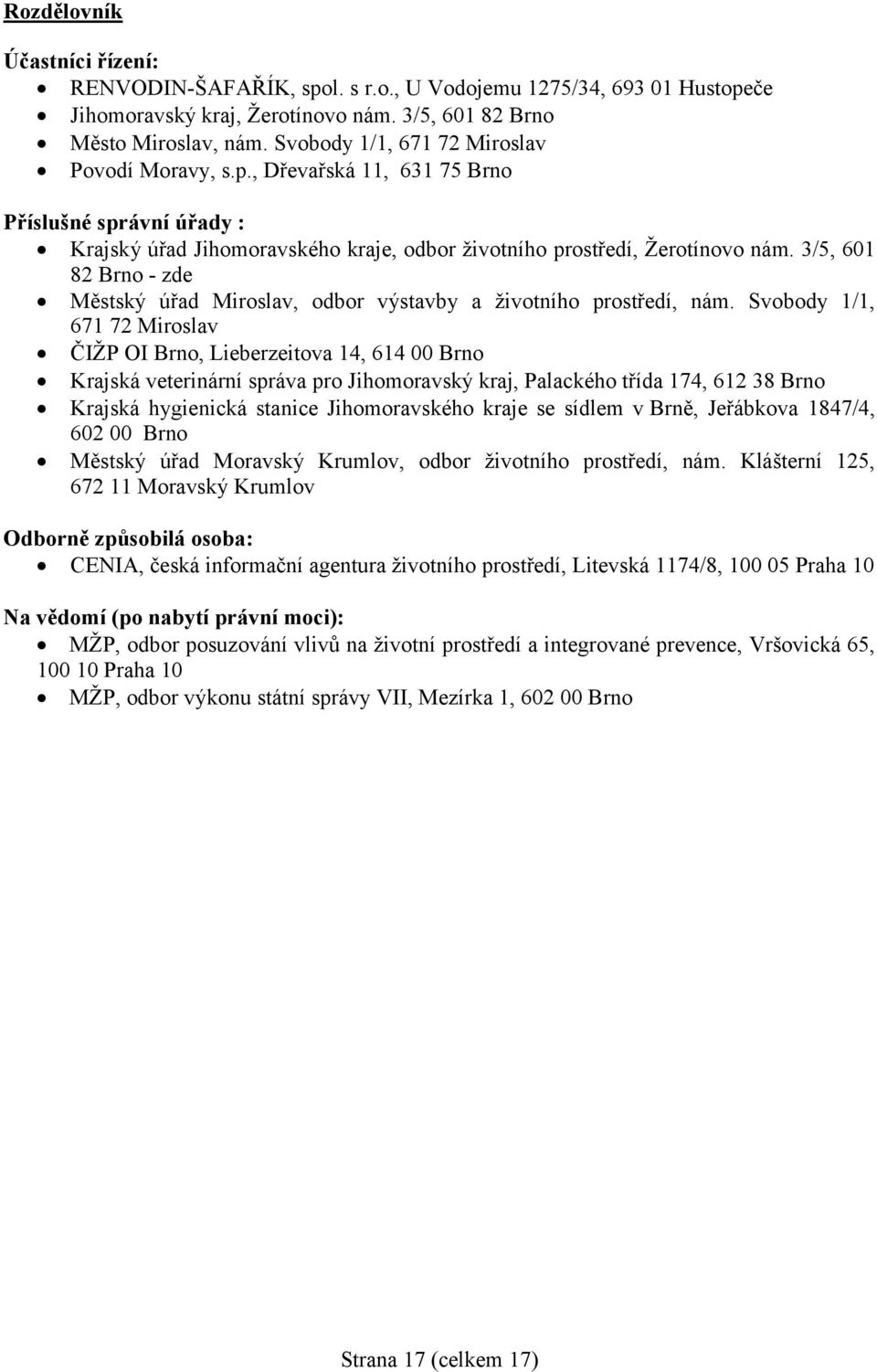 3/5, 601 82 Brno - zde Městský úřad Miroslav, odbor výstavby a životního prostředí, nám.